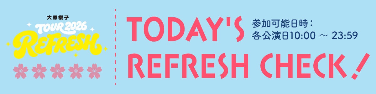 TODAY’S REFRESH CHECK！